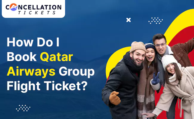 How Do I Book Qatar Airways Group Flight Ticket?