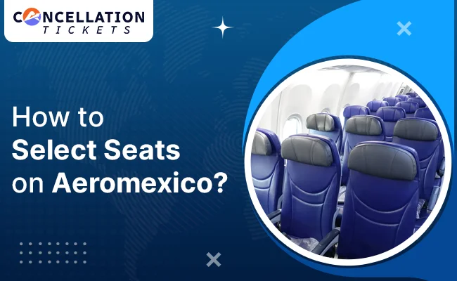 Aeromexico Seat Selection Policy Guide 2024