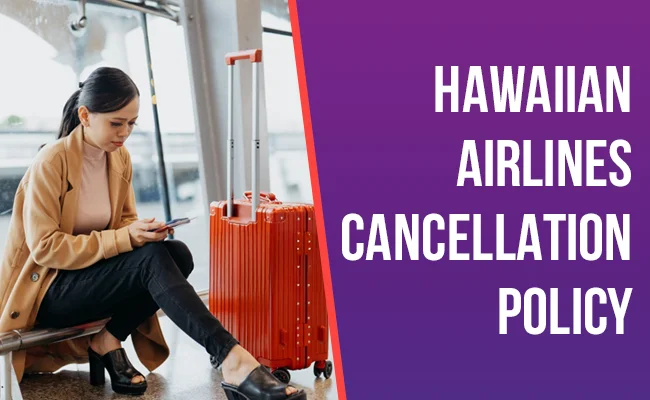 What is the Cancellation Policy for Hawaiian Airlines?