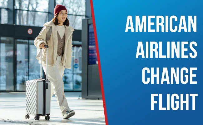 What is American Airlines Flight Change Policy?