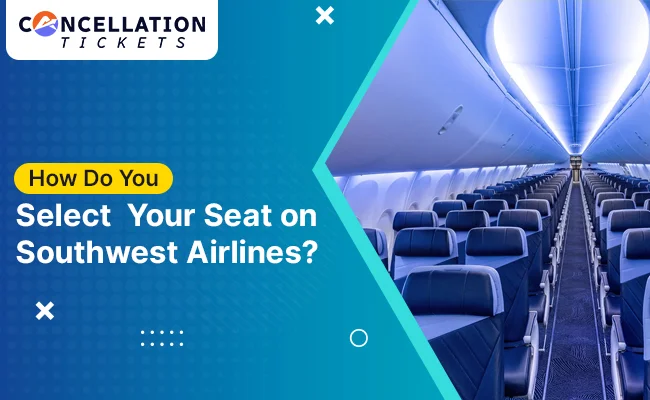 How Do You Select Your Seat on Southwest Airlines?