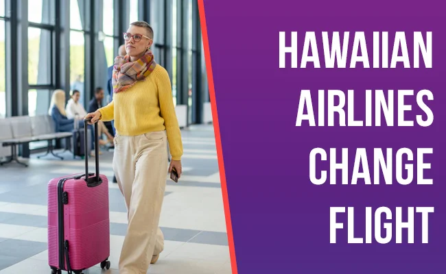 How Do I Change Hawaiian Airlines Flight?