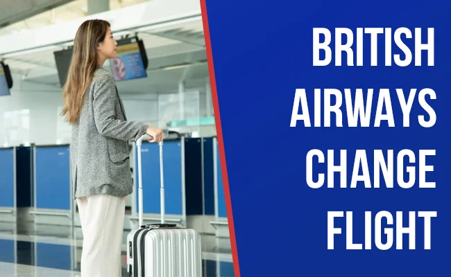 How Do I Change My Flight with British Airways?