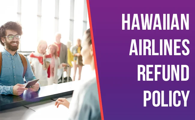 How to cancel a Hawaiian flight ticket and get a full refund?